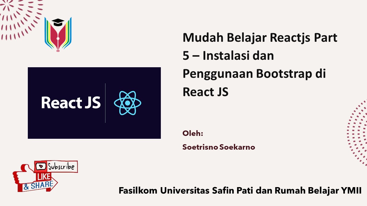 Belajar Pemrograman React-JS Part 5 - Instalasi dan Penggunaan Bootstrap di ReactJS (Web Programming Universitas Safin Pati)