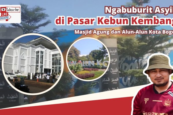 Ngabuburit Asyik di Pasar Kebon kembang, Masjid Agung dan Alun-Alun Kota Bogor