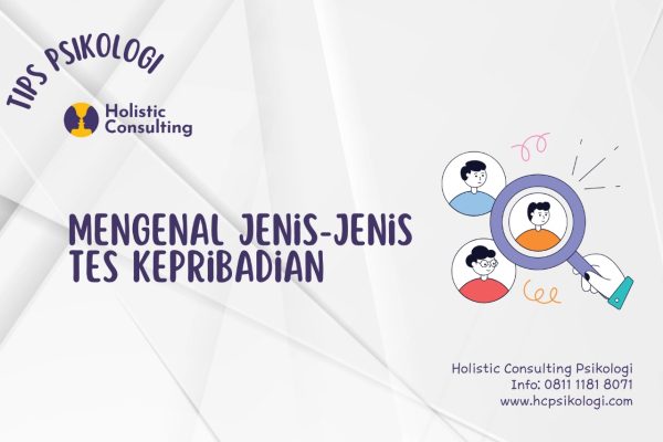 Info Holistic Consulting Psikologi Cibubur – Jenis-Jenis Tes Kepribadian Info Holistic Consulting Psikologi Cibubur - Jenis-Jenis Tes Kepribadian