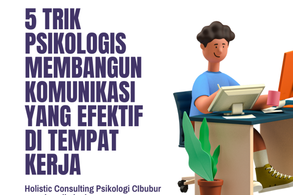 TIPS MEMBANGUN KOMUNIKASI EFEKTIF DI TEMPAT KERJA OLEH HOLISTIC CONSULTING PSIKOLOGI CIBUBUR TIPS MEMBANGUN KOMUNIKASI EFEKTIF DI TEMPAT KERJA OLEH HOLISTIC CONSULTING PSIKOLOGI CIBUBUR