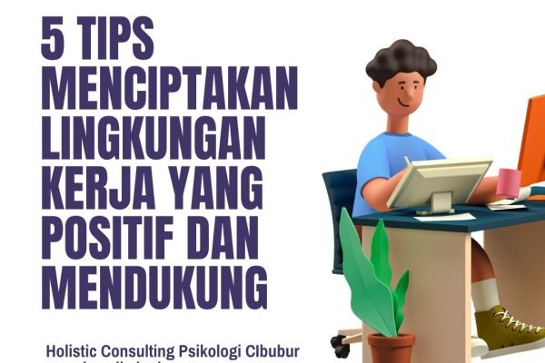 5 Tips Menciptakan Lingkungan Kerja Yang Positif Dan Mendukung 5 Tips Menciptakan Lingkungan Kerja Yang Positif Dan Mendukung