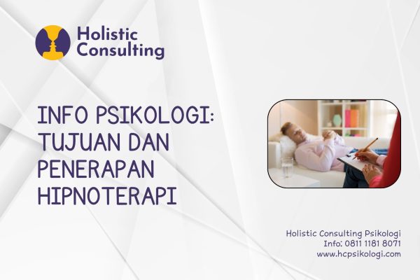 Konsultan Psikologi Profesional di Cibubur, Cileungsi, Jonggol, Depok, dan Bekasi Info Psikologi: Tujuan dan Penerapan Hipnoterapi