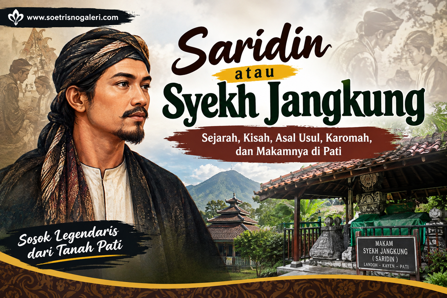 saridin, syekh jangkung, kisah saridin, sejarah saridin, sejarah syekh jangkung, saridin pati, syekh jangkung pati, makam saridin, makam syekh jangkung, saridin landoh, landoh kayen pati, kisah syekh jangkung, cerita saridin, saridin sunan kudus, saridin andum waris, legenda saridin, tokoh pati, sejarah pati, budaya pati, wisata religi pati.